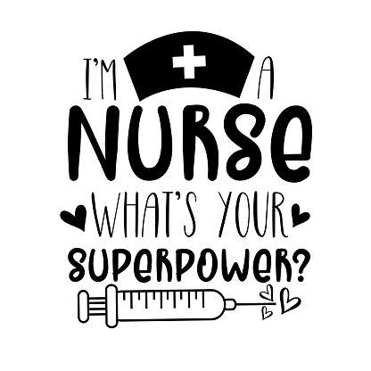 I'm A Nurse What's Your Superpower? Funny slogan in covid-19 pandemic self isolated period.
