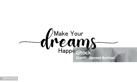 istock Make Your Dreams Happen - Motivation and inspiration positive quote lettering phrase calligraphy, typography. Hand-written black text with white background. Vector element. 1321447223
