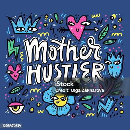 istock Mother hustler, modern parent hand drawn lettering. Busy mom phrase with doodle sketches. Flowers, leaves, hearts and crown cartoon illustrations on blue background. Motherhood poster design 1208470514