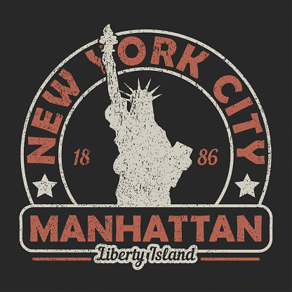 New York, Manhattan, The Statue of Liberty grunge print. Vintage urban graphic for t-shirt. Original clothes design. Retro apparel typography. Vector illustration.