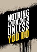 istock Nothing Will Work Unless You Do. Inspiring Typography Creative Motivation Quote Poster Template.  Vector Banner Design Illustration Concept On Grunge Textured Rough Background 1303989307