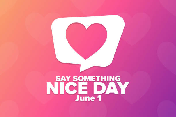 Say Something Nice Day. June 1. Holiday concept. Template for background, banner, card, poster with text inscription. Vector EPS10 illustration. Say Something Nice Day. June 1. Holiday concept. Template for background, banner, card, poster with text inscription. Vector EPS10 illustration cheerful stock illustrations