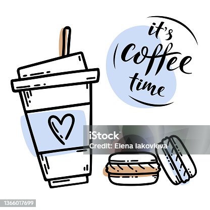 istock Sketch hand drawn image of cup with coffee, macaroons and lettering sign It's coffee time. Coffee to go. Lifestyle motivation morning concept 1366017699