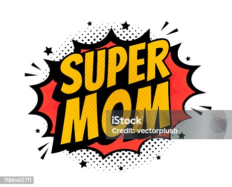 istock Super mom Pop Art - Comic book style word isolated on white background. 1186402711