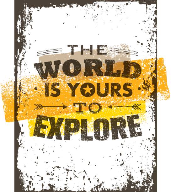 The World Is Yours To Explore. Creative Adventure Motivation Quote. Vector Grunge Typography Poster Concept The World Is Yours To Explore. Creative Adventure Motivation Quote. Vector Grunge Typography Poster Concept. adventure borders stock illustrations