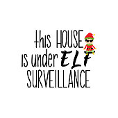 This house is under Elf surveillance. Lettering. Hand drawn vector illustration. element for flyers, banner, t-shirt and posters winter holiday design. Modern calligraphy. Funny Christmas text