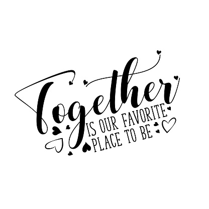 Together is our favorite place to be- positive text, with heart.