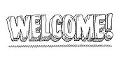 Hand-drawn vector drawing of a Welcome Text. Black-and-White sketch on a transparent background (.eps-file). Included files are EPS (v10) and Hi-Res JPG.
