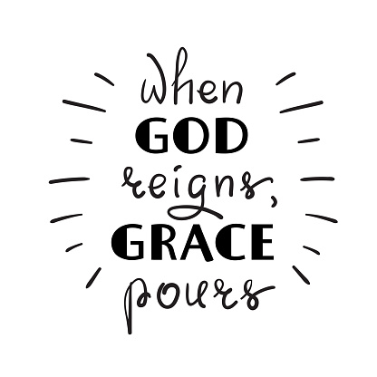 When God reigns, Grace pours - motivational quote lettering, religious poster. Print for poster, prayer book, church leaflet, t-shirt, postcard, sticker. Simple cute vector