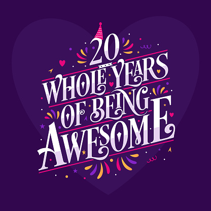 20 whole years of being awesome. 20th birthday celebration lettering
