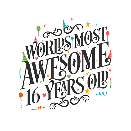 World's most awesome 16 years old - 16 Birthday celebration with beautiful calligraphic lettering design.