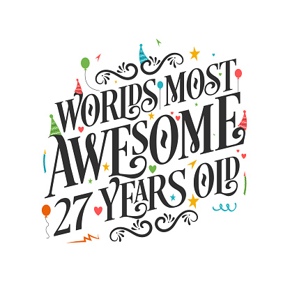 World's most awesome 27 years old - 27 Birthday celebration with beautiful calligraphic lettering design.