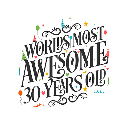 World's most awesome 30 years old - 30 Birthday celebration with beautiful calligraphic lettering design.