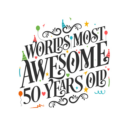 World's most awesome 50 years old - 50 Birthday celebration with beautiful calligraphic lettering design.